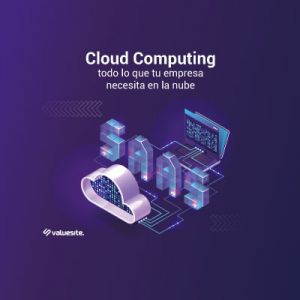 Saas - Cloud Computing - Todo lo que tu empresa necesita en la nube