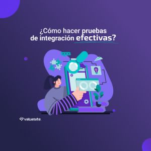 ¿Cómo hacer pruebas de integración efectivas?