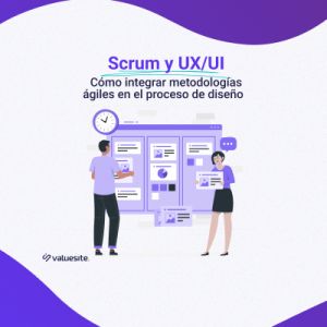 Scrum y UX/UI: Cómo integrar metodologías ágiles en el proceso de diseño