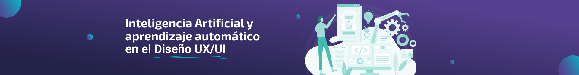 Inteligencia Artificial y aprendizaje automático en el Diseño UX/UI: Transformando la experiencia del usuario