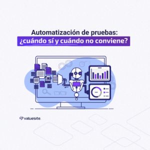 Automatización de pruebas: ¿cuándo sí y cuándo no conviene?