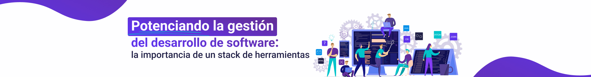 Potenciando la gestión del desarrollo de software: la importancia de un stack de herramientas