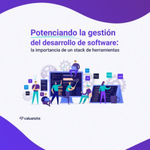 Potenciando la gestión del desarrollo de software: la importancia de un stack de herramientas