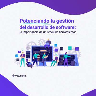 Potenciando la gestión del desarrollo de software: la importancia de un stack de herramientas