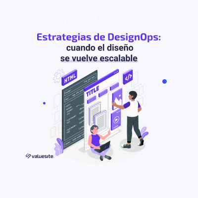 Estrategias de DesignOps: cuando el diseño se vuelve escalable