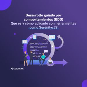 Desarrollo guiado por comportamientos (BDD): Qué es y cómo aplicarlo con herramientas como Serenity/JS
