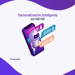 Personalización inteligente en UX/UI: cómo la IA está transformando la experiencia digital