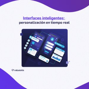 Interfaces inteligentes: el futuro de la experiencia de usuario es la personalización en tiempo real
