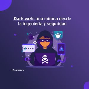 Dark Web: qué es, cómo funciona y por qué importa desde la ingeniería y la seguridad