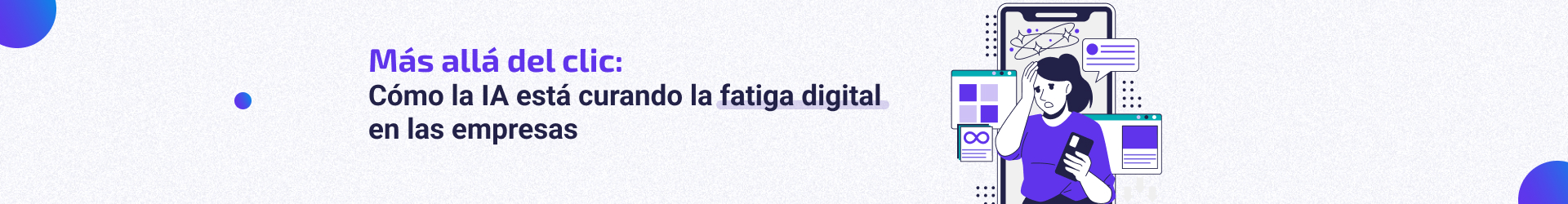 Más allá del clic: Cómo la IA está curando la fatiga digital en las empresas