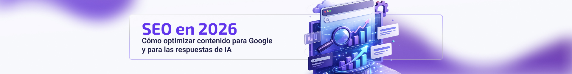SEO en 2026: cómo optimizar contenido para Google y para las respuestas de IA