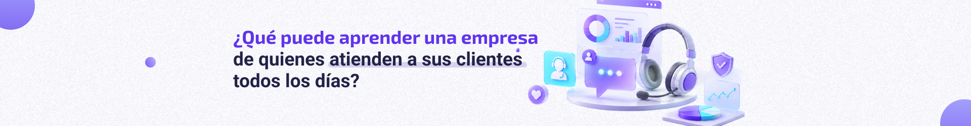 ¿Qué puede aprender una empresa de quienes atienden a sus clientes todos los días?