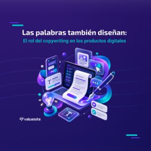 Las palabras también diseñan: el rol del copywriting en los productos digitales